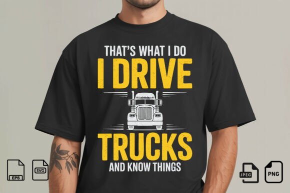 I Drive Trucks and Know Things Shirt: A Bold Statement for Trucker Pride